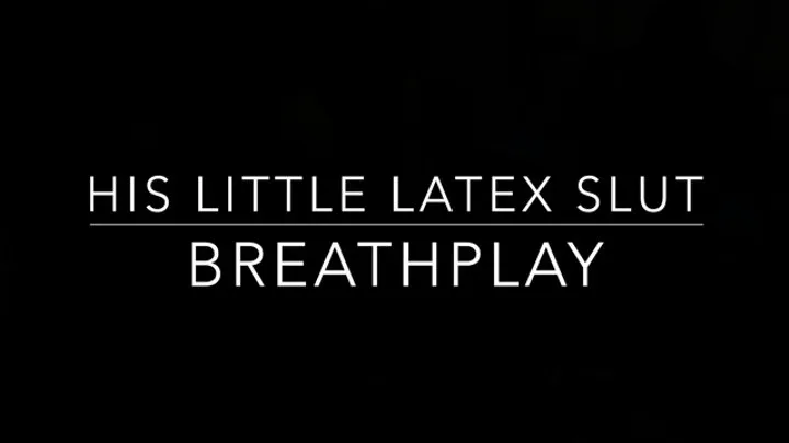 Latex Slut Breathplay Squirt Fun