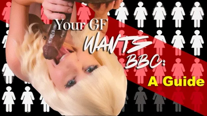 Your Girlfriend Wants BBC (A Cuck Guide)