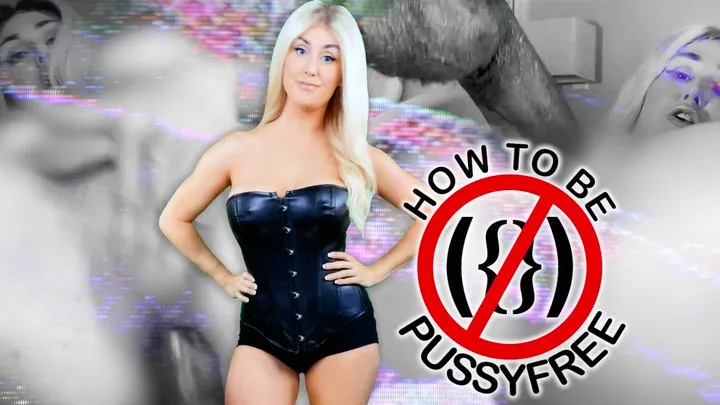 How to be PUSSY-FREE