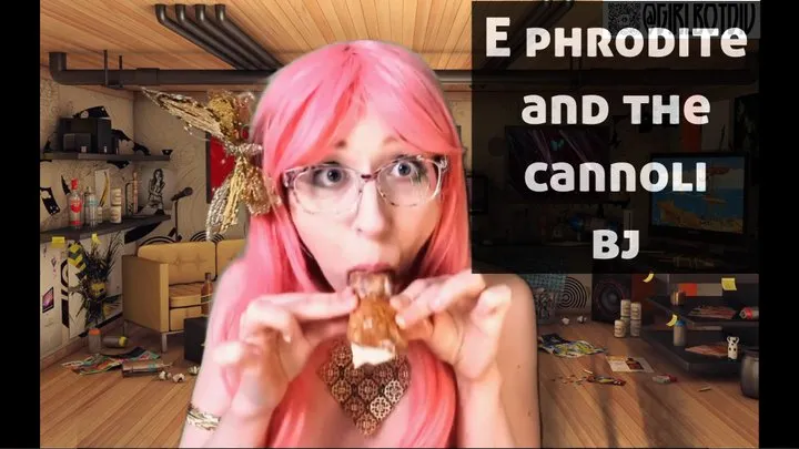 E Phrodite and the Cannoli