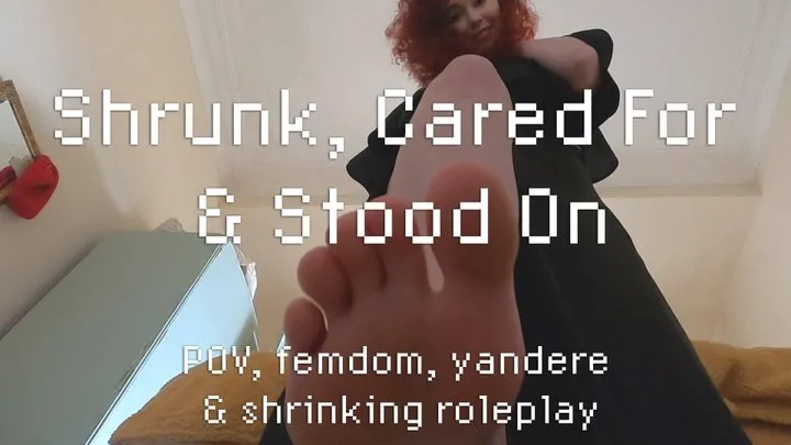 Shrunk, Cared For & Stood On - POV