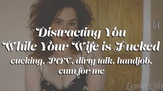 Distracting You While Your Wife is Fucked