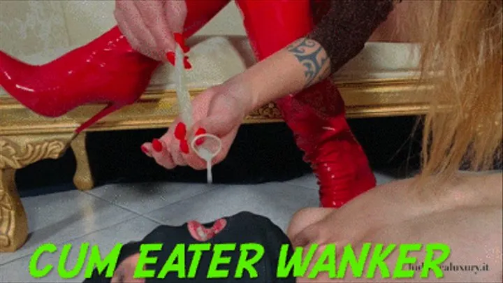 CUM EATER WANKER