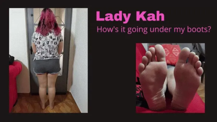 Lady Kah - How's it going under my boots 01