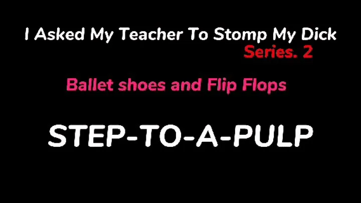 I Asked My Teacher to Stomp my Dick S2