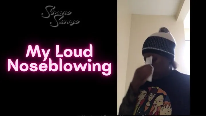 My Loud Noseblowing