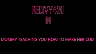 Step-Mommy teaching you how to make her CUM