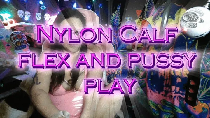 Nylon Calf Flex and Pussy Play