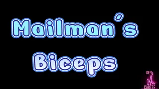 My Mailmans Biceps