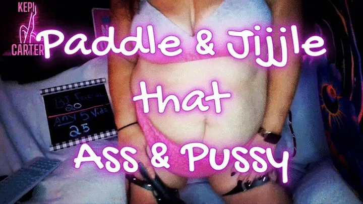 Paddle and Jiggle that Ass and Pussy