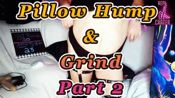 Pillow hump and grind part 2