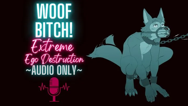 Woof Bitch! Extreme Ego Destruction (Audio Only, Hardcore Verbal Humiliation)