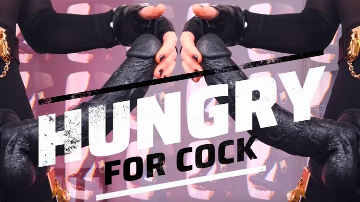 Hungry for Cock