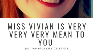 Miss Vivian is VERY VERY VERY Mean to You