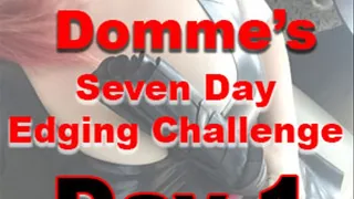 Seven Day Edging Challenge: Day 1