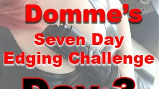 Seven Day Edging Challenge: Day 3