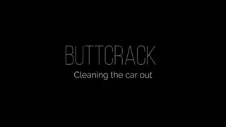 Buttcrack and cleaning the car out
