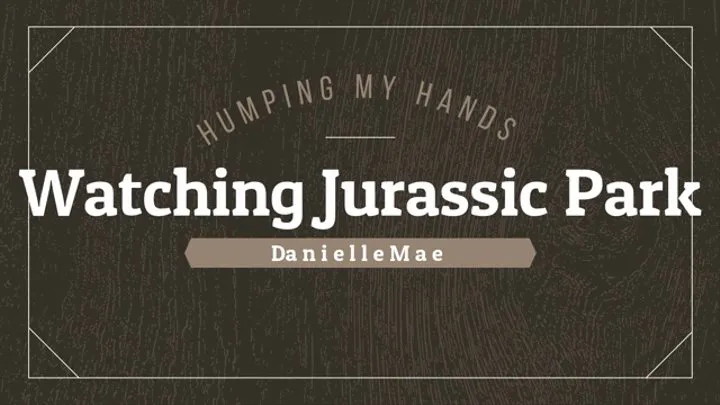 Humping hands watching Jurassic Park