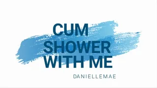 Cum Shower with Me
