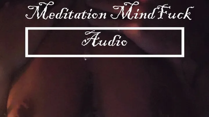 Audio Meditation Mind Fuck JOI