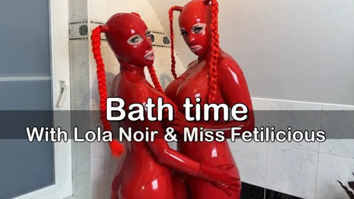 Bath time with Lola Noir & Miss Fetilicious