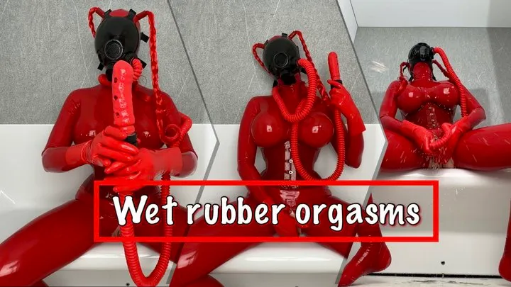 Wet rubber orgasms