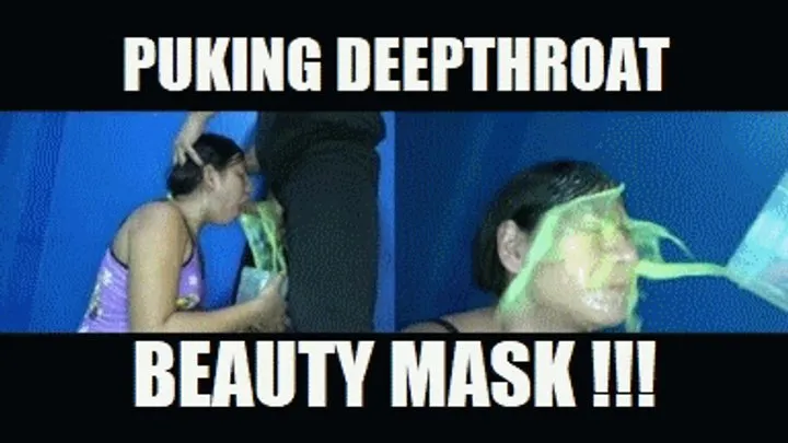 DEEP THROAT FUCKING PUKE 241117DB CANDY DEEPTHROAT PUKING SO GROSS PUKE MASK BEAUTY TREATMENT ( )