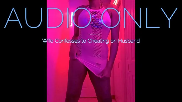 Wife Confesses to Cheating on Husband