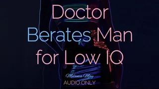 Doctor Berates Man for Low IQ