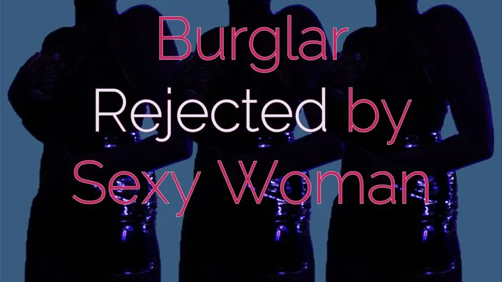 Burglar Rejected by Sexy Woman