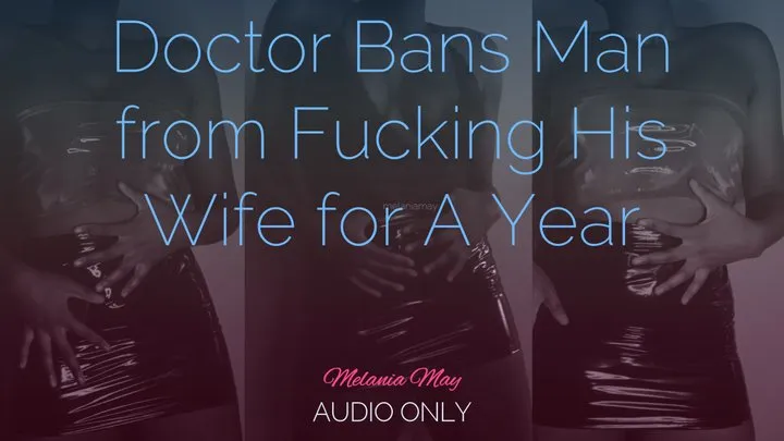 Doctor Bans Man from Fucking His Wife for A Year