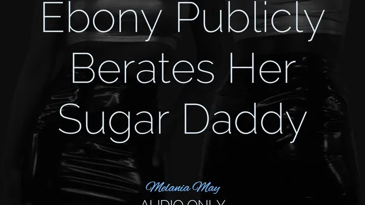 Ebony Publicly Berates Her Sugar Daddy