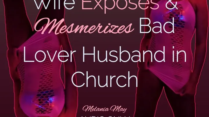 Wife Exposes & Mesmerizes Bad Lover Husband in Church