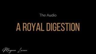 A Royal Digestion- The Audio