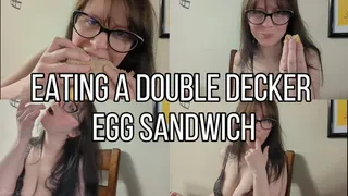 Eating a Double Decker Egg Sandwich