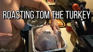 Roasting Tom the Turkey