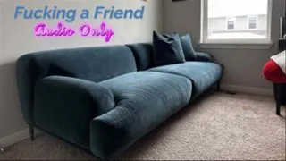Fucking a friend AUDIO ONLY