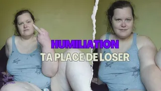 Humiliation - Ta place de loser