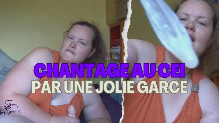 Chantage au CEI par une jolie garce