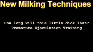 A New Milking Technique Tested on poor little cock! Premature stamina training!