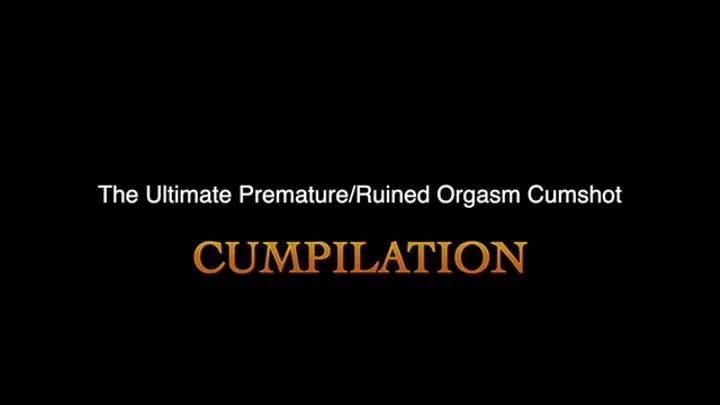 Ultimate Premature Ejaculation and Ruined Orgasm Handjobs Cum Compilation