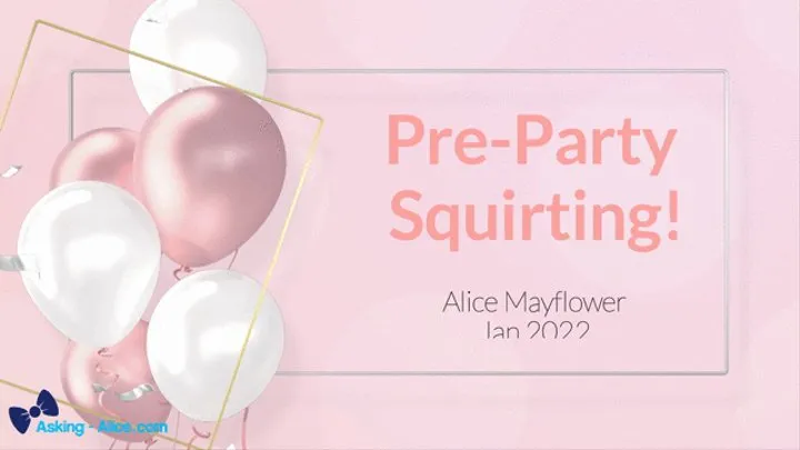 Pre-Party Squirting