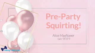 Pre-Party Squirting