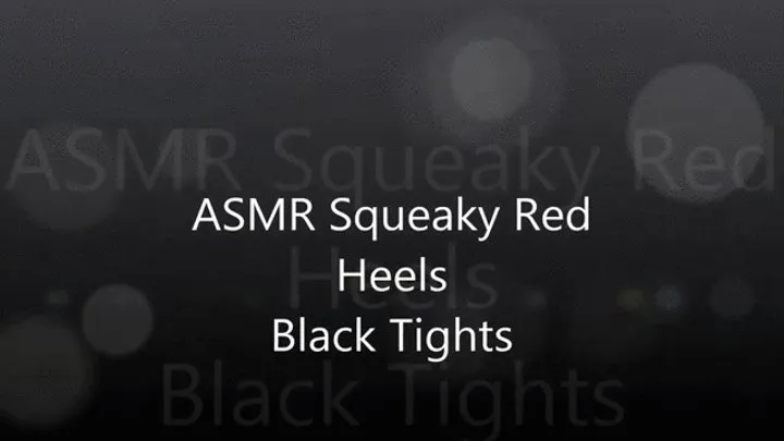 ASMR Red Squeaky Heels in Black Tights