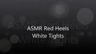 ASMR Squeaky Red Heels White Tights