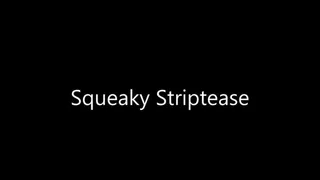 Squeaky Striptease