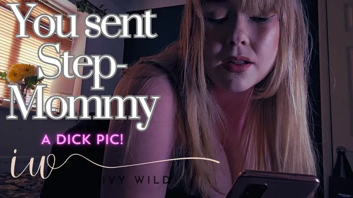 You Sent Step-Mommy A Dick Pick