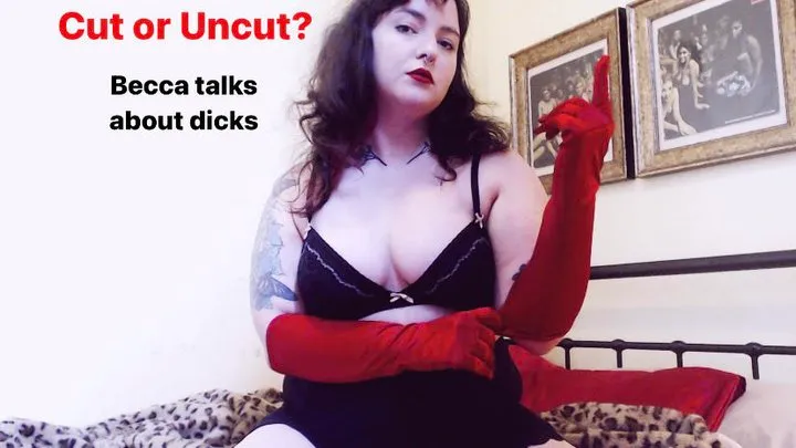 Cut or Uncut? Becca talks about dicks