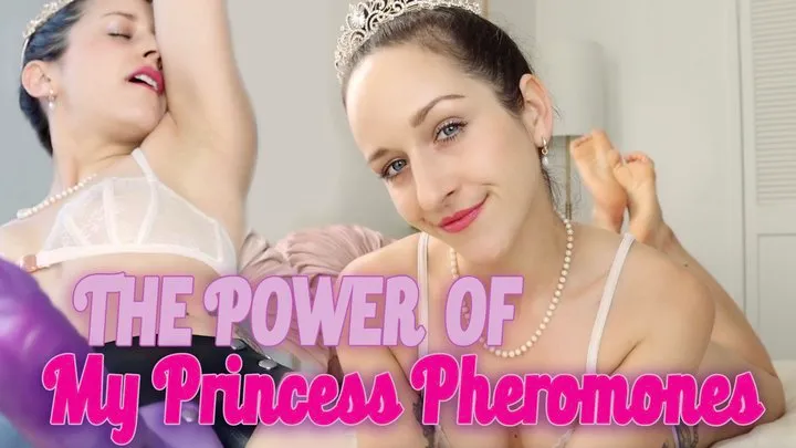 The Power of My Princess Pheromones