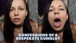 Confessions of a Desperate Cumslut